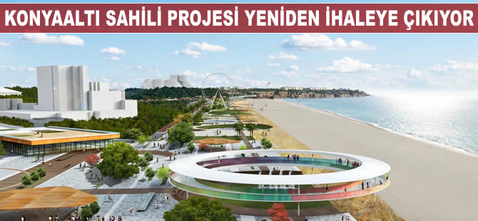 Konyaaltı Sahili Projesi yeniden ihaleye çıkıyor