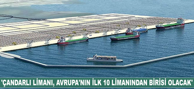 Ahmet Arslan: Çandarlı Limanı, Avrupa'nın ilk 10 limanından birisi olacak