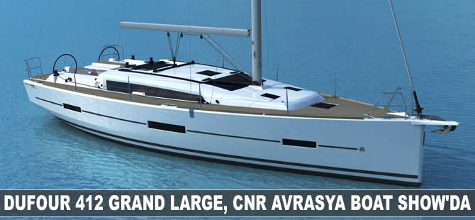 Dufour 412 Grand Large CNR Avrasya Boat Show'da