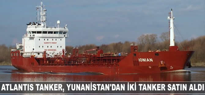 Atlantis Tanker, Yunanistan'dan iki tanker satın aldı