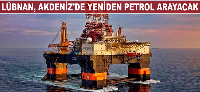 Lübnan, Akdeniz'de yeniden petrol arayacak