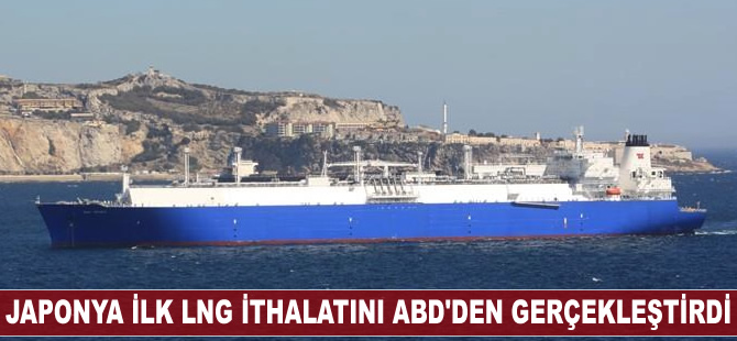 Japonya, ilk LNG ithalatını ABD'den gerçekleştirdi