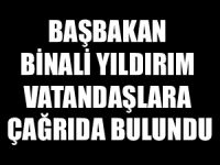 Başbakan Binali Yıldırım, Türk milletine çağrıda bulundu